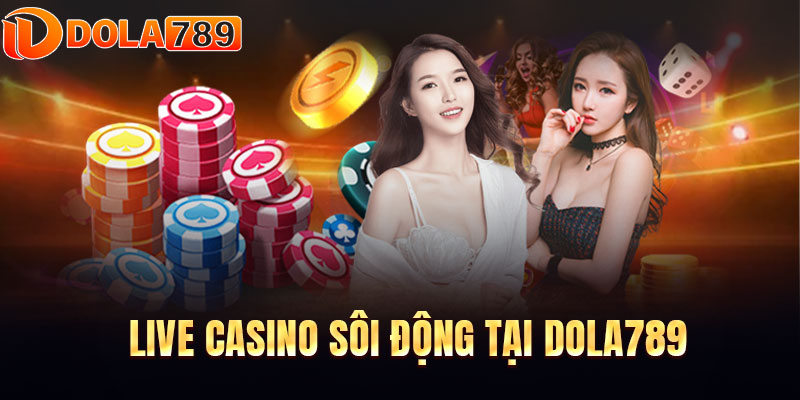 Tham gia Live Casino sôi động với dàn Dealer xinh đẹp