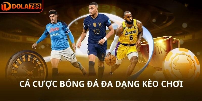 Cá cược bóng đá đa dạng kèo chơi